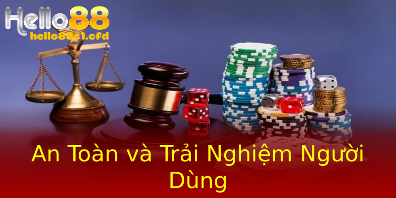 An Toàn và Trải Nghiệm Người Dùng An Toàn và Trải Nghiệm Người Dùng