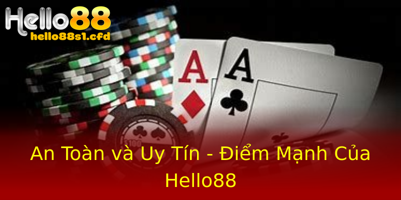 An Toàn và Uy Tín - Điểm Mạnh Của Hello88 An Toàn và Uy Tín - Điểm Mạnh Của Hello88