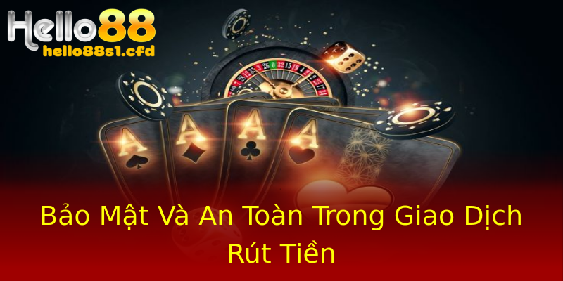Bảo Mật Và An Toàn Trong Giao Dịch Rút Tiền Bảo Mật Và An Toàn Trong Giao Dịch Rút Tiền