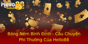 Bong Nem Binh Inh Cau Chuyen Phi Thuong Cua Hello88