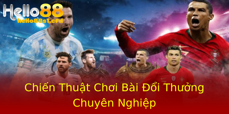Chiến Thuật Chơi Bài Đổi Thưởng Chuyên Nghiệp Chiến Thuật Chơi Bài Đổi Thưởng Chuyên Nghiệp