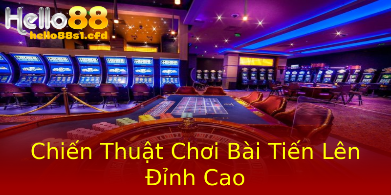 Chiến Thuật Chơi Bài Tiến Lên Đỉnh Cao Chiến Thuật Chơi Bài Tiến Lên Đỉnh Cao