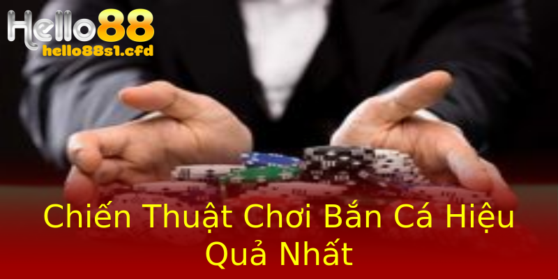 Chiến Thuật Chơi Bắn Cá Hiệu Quả Nhất Chiến Thuật Chơi Bắn Cá Hiệu Quả Nhất
