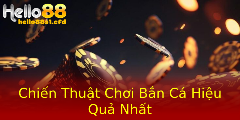 Chiến Thuật Chơi Bắn Cá Hiệu Quả Nhất Chiến Thuật Chơi Bắn Cá Hiệu Quả Nhất