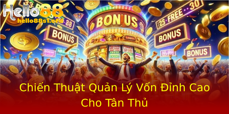 Chiến Thuật Quản Lý Vốn Đỉnh Cao Cho Tân Thủ Chiến Thuật Quản Lý Vốn Đỉnh Cao Cho Tân Thủ