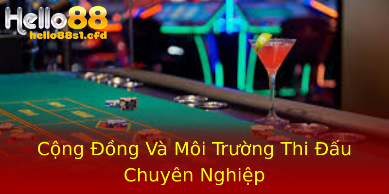Cộng Đồng Và Môi Trường Thi Đấu Chuyên Nghiệp Cộng Đồng Và Môi Trường Thi Đấu Chuyên Nghiệp