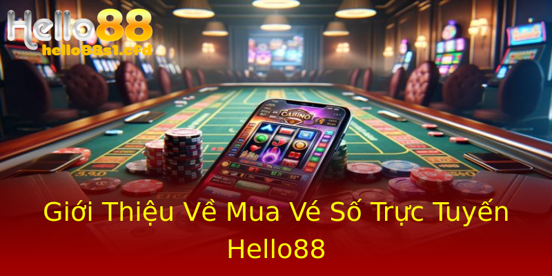 Giới Thiệu Về Mua Vé Số Trực Tuyến Hello88 Giới Thiệu Về Mua Vé Số Trực Tuyến Hello88