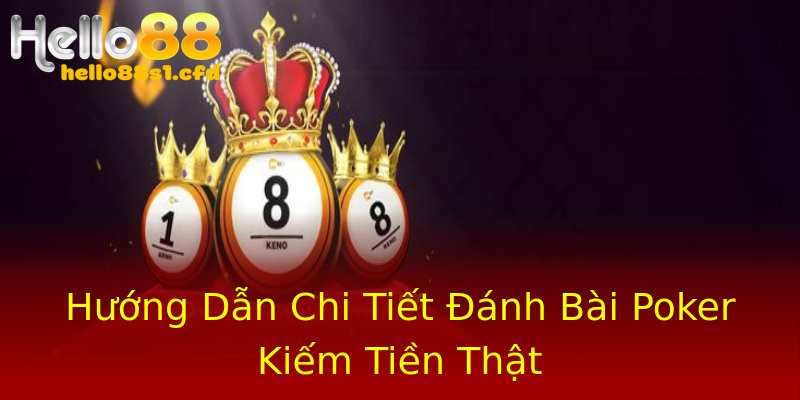 Hướng Dẫn Chi Tiết Đánh Bài Poker Kiếm Tiền Thật Hướng Dẫn Chi Tiết Đánh Bài Poker Kiếm Tiền Thật