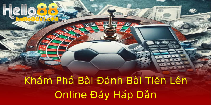 Khám Phá Bài Đánh Bài Tiến Lên Online Đầy Hấp Dẫn Khám Phá Bài Đánh Bài Tiến Lên Online Đầy Hấp Dẫn
