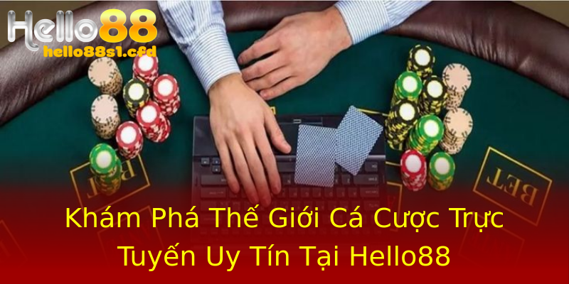 Khám Phá Thế Giới Cá Cược Trực Tuyến Uy Tín Tại Hello88 Khám Phá Thế Giới Cá Cược Trực Tuyến Uy Tín Tại Hello88