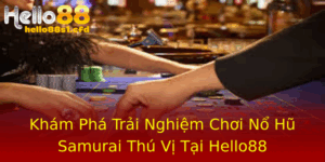 Kham Pha Trai Nghiem Choi No Hu Samurai Thu Vi Tai Hello88
