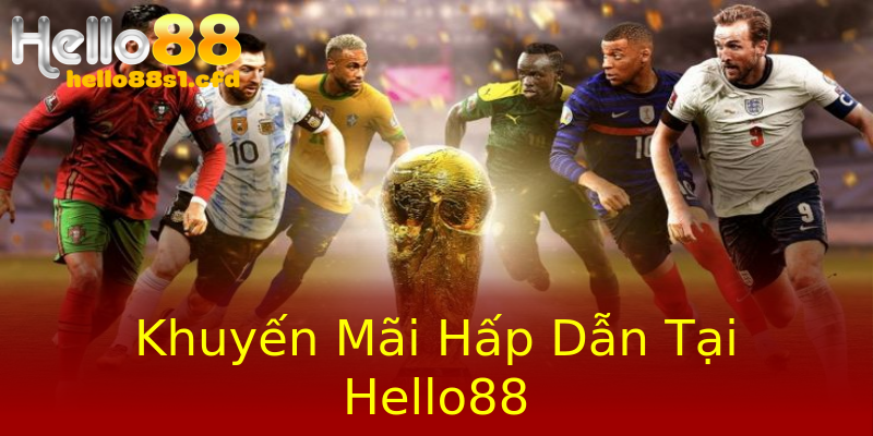 Khuyến Mãi Hấp Dẫn Tại Hello88 Khuyến Mãi Hấp Dẫn Tại Hello88