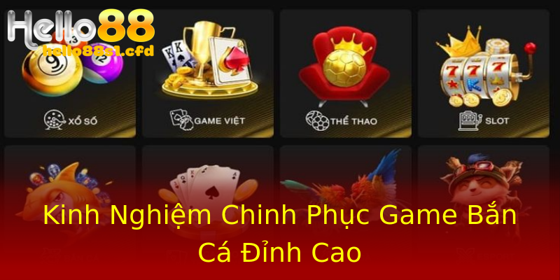 Kinh Nghiệm Chinh Phục Game Bắn Cá Đỉnh Cao Kinh Nghiệm Chinh Phục Game Bắn Cá Đỉnh Cao