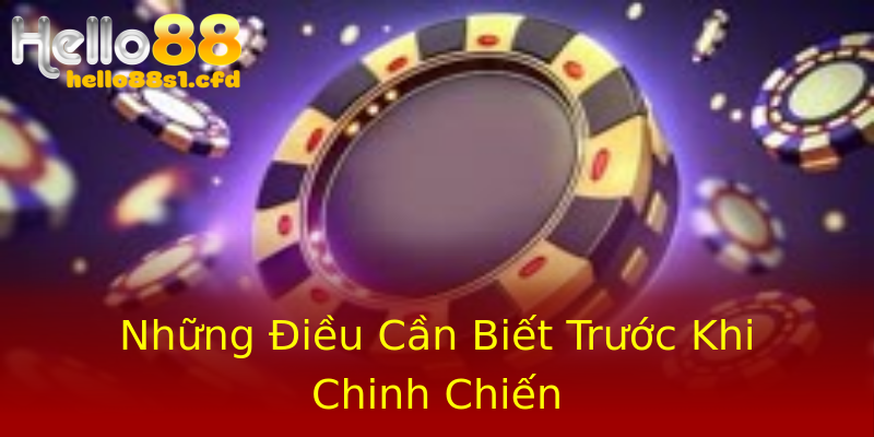 Những Điều Cần Biết Trước Khi Chinh Chiến Những Điều Cần Biết Trước Khi Chinh Chiến