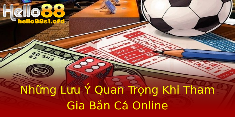 Những Lưu Ý Quan Trọng Khi Tham Gia Bắn Cá Online Những Lưu Ý Quan Trọng Khi Tham Gia Bắn Cá Online