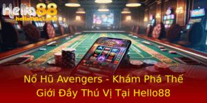 No Hu Avengers Kham Pha The Gioi Ay Thu Vi Tai Hello88