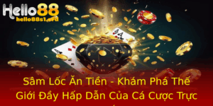 Sam Loc An Tien Kham Pha The Gioi Ay Hap Dan Cua Ca Cuoc Truc Tuyen