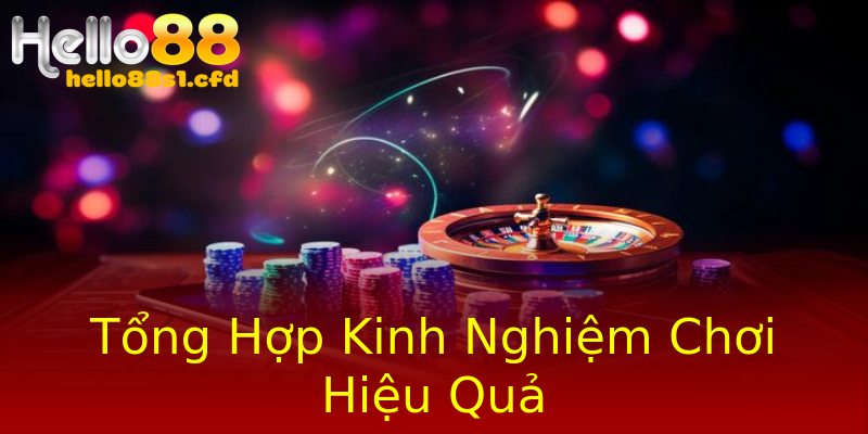 Tổng Hợp Kinh Nghiệm Chơi Hiệu Quả Tổng Hợp Kinh Nghiệm Chơi Hiệu Quả