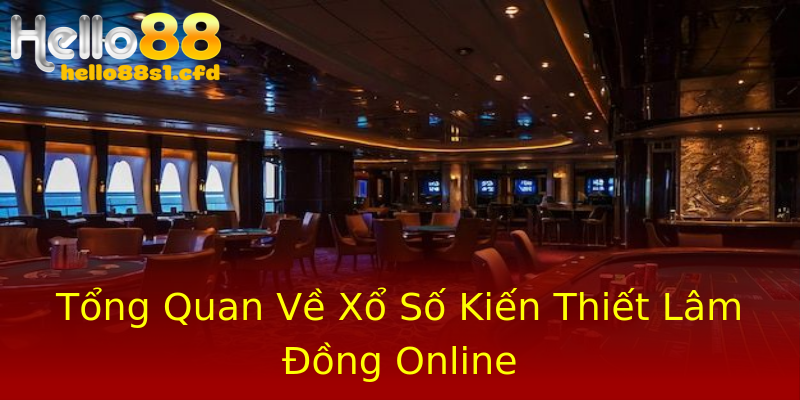 Tổng Quan Về Xổ Số Kiến Thiết Lâm Đồng Online Tổng Quan Về Xổ Số Kiến Thiết Lâm Đồng Online