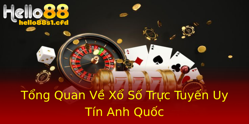 Tổng Quan Về Xổ Số Trực Tuyến Uy Tín Anh Quốc Tổng Quan Về Xổ Số Trực Tuyến Uy Tín Anh Quốc