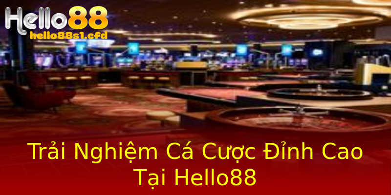 Trải Nghiệm Cá Cược Đỉnh Cao Tại Hello88 Trải Nghiệm Cá Cược Đỉnh Cao Tại Hello88