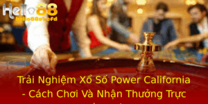 Trai Nghiem Xo So Power California Cach Choi Va Nhan Thuong Truc Tuyen Thu Vi